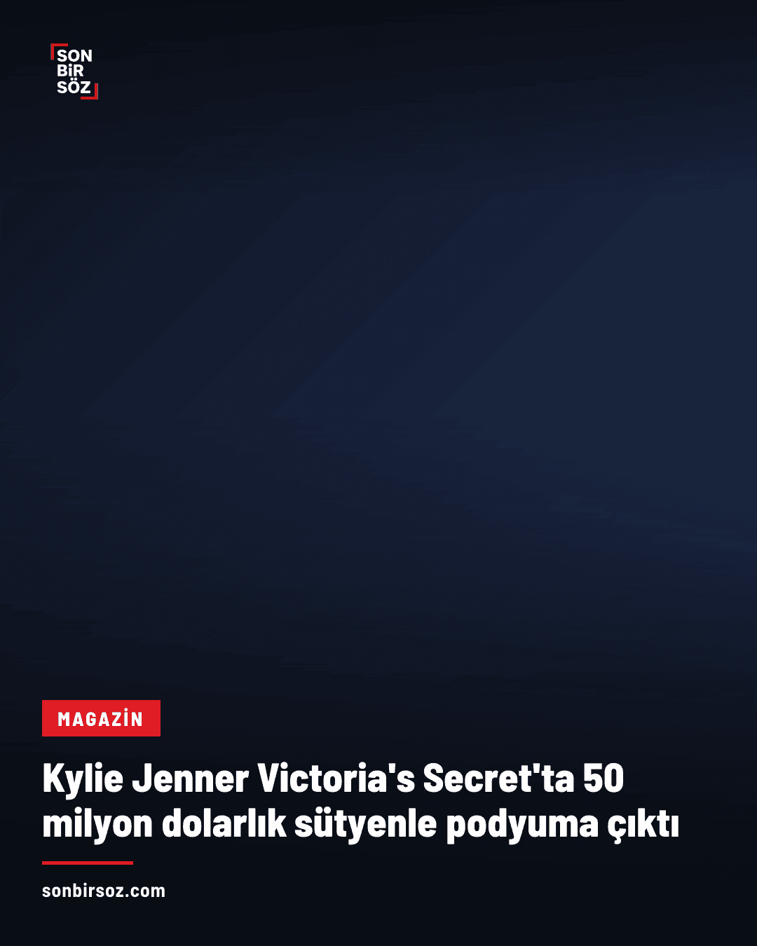 Kylie Jenner Victoria's Secret'ta 50 milyon dolarlık sütyenle podyuma çıktı